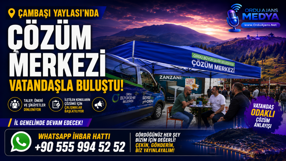 📍 ÇÖZÜM MERKEZİ ÇAMBAŞI YAYLASI’NDA VATANDAŞLARLA BULUŞTU