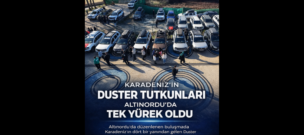 DUSTER'LAR ORDUDA BULUŞTU