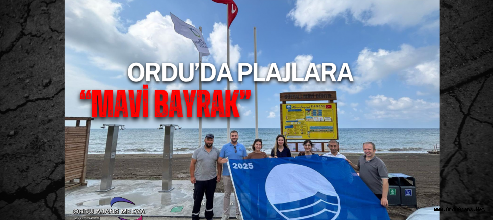 ORDU’DA PLAJLARA MAVİ BAYRAK