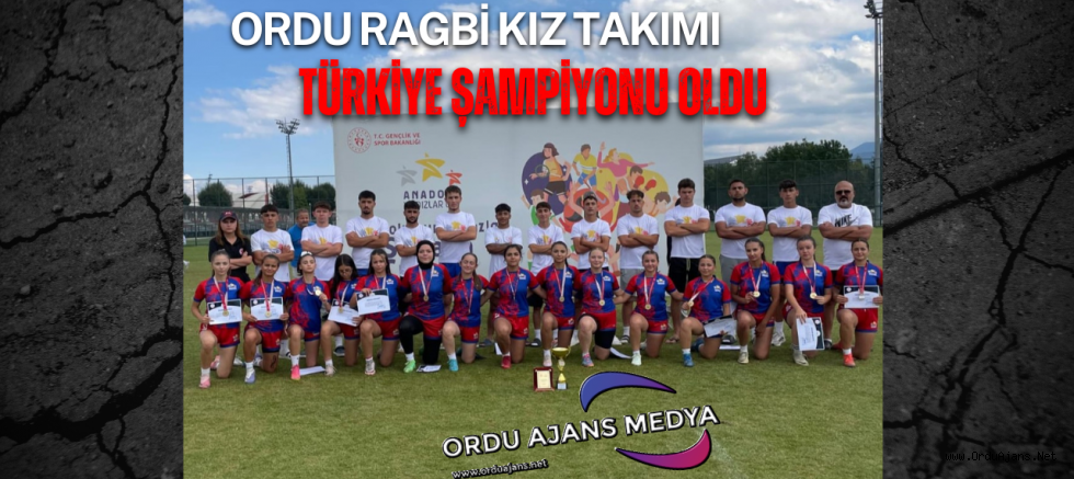 ORDU RAGBİ KIZ TAKIMI TÜRKİYE ŞAMPİYONU OLDU