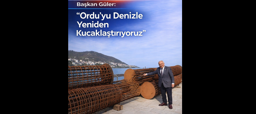 ORDUYU DENİZLE YENİDEN BULUŞTURUYORUZ