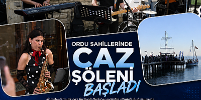 🎷 ORDU SAHİLLERİNDE CAZ ŞÖLENİ BAŞLADI