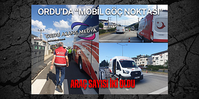 Ordu’da Mobil Göç Noktası Araç Sayısı İki Oldu