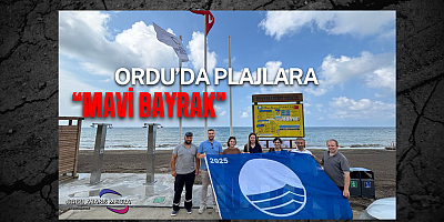 ORDU’DA PLAJLARA MAVİ BAYRAK