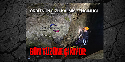 ORDU’NUN GİZLİ KALMIŞ ZENGİNLİĞİ GÜN YÜZÜNE ÇIKIYOR