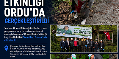 “ORMAN BENİM” ETKİNLİĞİ ORDU’DA GERÇEKLEŞTİRİLDİ