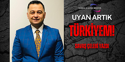 UYAN ARTIK TÜRKİYEM!