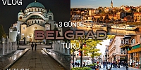 BELGRAD'DA 3 GÜN!
